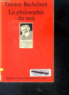 La Philosophie Du Non, Essai D'une Philosophie Du Nouvel Esprit Scientifique (quadrige) - Bachelard Gaston - 1994 - Psicología/Filosofía