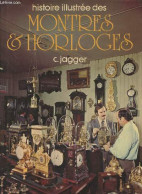 Histoire Illustrée Des Montres & Horloges - Jagger C. - 1977 - Bricolage / Technique