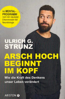 Arsch Hoch Beginnt Im Kopf : Wie Die Kraft Des Denkens Unser Leben Verändert. - Psychologie