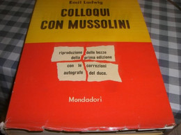 LIBRO COLLOQUI CON MUSSOLINI -EMIL LUDWIG -MONDADORI 1950 - Société, Politique, économie