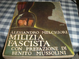 LIBRO MILIZIA FASCISTA CON PREFAZIONE DI MUSSOLINI -ALESSANDRO MELCHIORI 1929 - Sociedad, Política, Economía