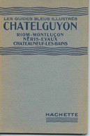 Guide Bleu Illustré : CHATELGUYON, RIOM, MONTLUCON... 1924 - Auvergne