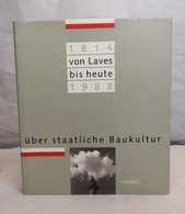Von Laves Bis Heute. Über Staatliche Baukultur. 1814 - 1988. - Architettura