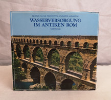 Wasserversorgung Im Antiken Rom. Sextus Iulius Frontinus. Curator Aquarum. - 4. Neuzeit (1789-1914)