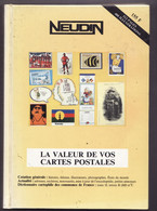 CATALOGUE NEUDIN 1994 LA VALEUR DE VOS CARTES POSTALES - Books & Catalogues