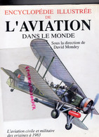 AVIATION - ENCYCLOPEDIE ILLUSTREE DE L' AVIATION DANS LE MONDE-DAVID MONDEY-ORIGINES A 1983- AVION - AeroAirplanes