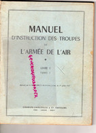 AVIATION - MANUEL INSTRUCTION TROUPES ARMEE DE L' AIR-LIVRE I -1951-AVION-EDUCATION ECOLE DU SOLDAT ARMEMENT - Avión