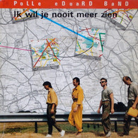 * 7" *  POLLE EDUARD BAND - IK WIL JE NOOIT MEER ZIEN (Holland 1983 EX-) - Autres - Musique Néerlandaise