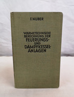 Wärmetechnische Berechnung Der Feuerungs- Und Dampfkessel-Anlagen. - Techniek