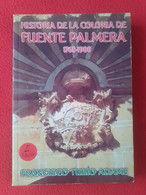 SPAIN LIBRO 1998 HISTORIA DE LA COLONIA DE FUENTE PALMERA (CÓRDOBA) 1767-1900 FRANCISCO TUBÍO ADAME, NUEVAS POBLACIONES. - History & Arts