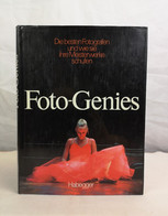 Foto-Genies. Die Besten Fotografen Und Wie Sie Ihre Meisterwerke Schufen. - Fotografie