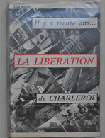 Livre - Il Y A Trente Ans - La Libération De Charleroi - André Neufort 1977 - Guerra 1939-45