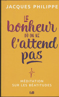 Jacques Philippe - Le Bonheur Ou On Ne L'attend Pas - Psicología/Filosofía