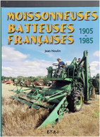 MOISSONNEUSES BATTEUSES FRANCAISES 1905 1985 JEAN NOULIN AGRICULTURE MOISSON MOISSONNEUSE - Tractores