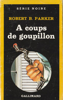 ROBERT B. PARKER  ( USA ) - A Coups De Goupillon - SERIE NOIRE Gallimard N° 1993 - 220 Pages - 1984 - Série Noire