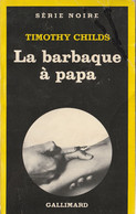 TIMOTHY CHILDS  ( USA ) - La Barbaque à Papa - SERIE NOIRE Gallimard N° 1780 - 247 Pages - 1979 - Série Noire