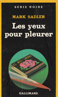 MARK SADLER ( USA ) - Les Yeux Pour Pleurer - SERIE NOIRE Gallimard N° 1957 - 246 Pages - 1981 - Série Noire