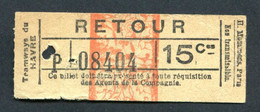 Ticket De Tramway Début XXe "Tramways Du Havre - Retour 15Cmes" Le Havre - Normandie - Billet De Tram - Europa