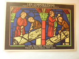 Les MAITRES IMAGIERS - Vitrail De Saint Chéron Les CORPORATIONS Vitraux D'aprés La Cathédrale De Chartres - Artisanat
