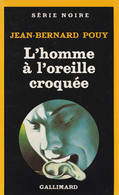 JEAN BERNARD POUY ( France ) - L'homme à L'oreille Croquée - SERIE NOIRE Gallimard N° 2098 - 185 Pages - 1987 - Série Noire