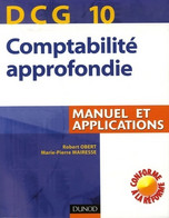 Dcg 10 : Comptabilité Approfondie. Manuel Et Applications De Robert Obert (2007) - Management