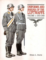 UNIFORMS INSIGNIA OF LUFTWAFFE 1933 1940 VOLUME 1  PAR B.L. DAVIS  ARMEE DE L AIR ALLEMANDE REICH - 1939-45