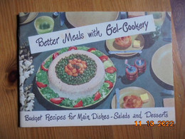 Better Meals With Gel Cookery : Budget Recipes For Main Dishes, Salads And Desserts. Charles B. Knox Gelatine Co. 1952 - Americana