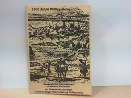 1200 Jahre Philippsburg - Ausgewählte Publikationen Zur Geschichte Der Stadt Und Ehemaligen Reichsfestung Phil - Germany (general)