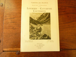 Hautes Pyrénées - Lourdes - Gavarnie - Cauterets- Visions De France - Ed G.L. ARLAUD - 1930 - - Midi-Pyrénées