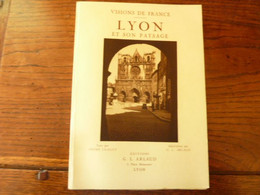 LYON Et Son Paysage- Visions De France - Ed G.L. ARLAUD - 1929 - - Rhône-Alpes