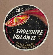 ETIQUETTE De FROMAGE.. CAMEMBERT Fabriqué En ILLE Et VILAINE (35-C).. Soucoupe Volante.. France Exportation - Fromage