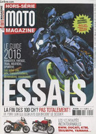 Moto Magazine N°72 Hors-série Février 2016. Sommaire : Le Guide 2016 Roadster, Vintage, Trail, Routière, Sportive. Les I - Motorrad