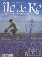 Ile De Ré Magazine Hors Série - Edition 2003 : Histoire - Ambiance - Patrimoine - Découverte. Sommaire : Fleurs Sauvages - Poitou-Charentes