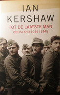 Tot De Laatste Man  Duitsland 1944/1945 - Door Ian Kershaw -  WO II - Nazi's - Oorlog 1939-45