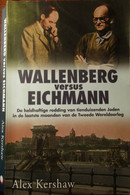 Wallenberg Versus Eichman - Redding Van Tienduizenden Joden Op Einde Van WO II - Door A. Kershaw - 2011 - Oorlog 1939-45