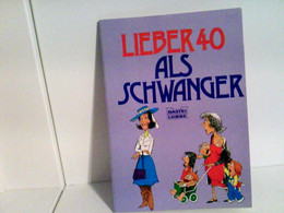 Lieber Vierzig Als Schwanger. ( Cartoon). - Andere & Zonder Classificatie