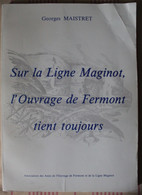 Georges Maistret Sur La Ligne Maginot L'ouvrage De Fermont Tient Toujours 1988 Forteresse Troupes De 1939 1940 - Français