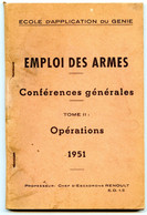 Ecole D'Application Du Génie.Emploi Des Armes.Conférences Générales Tome II.Opérations.Année 1951. - Français