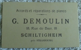 67 SCHILTIGHEIM CARTE ANCIENNE DE VISITE G. DEMOULIN ACCORDS ET REPARATIONS DE PIANOS 18 Rue De Barr. - Schiltigheim