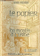 Le Papier Du Moulin à L'usine - Collection Les Merveilles De L'industrie. - Figuier Louis - 1990 - Bricolage / Technique