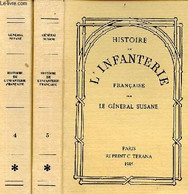 Histoire De L'infanterie Française - En 2 Tomes (2 Volumes) - Tome 4 + Tome 5. - Le Général Susane - 1985 - Français