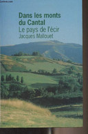 Dans Les Monts Du Cantal, Le Pays De L'écir - Mallouet Jacques - 1995 - Auvergne