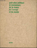 Petit Atlas Politique Et économique De La France Et Du Monde - Non Précisé. - 1967 - Mappe/Atlanti