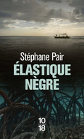 Elastique Nègre - De Stéphane Pair - Ed 10/18 - N° 5289 - 2018 - 10/18 - Bekende Detectives