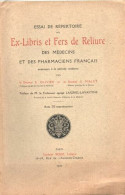 Essai De Répertoire Des Ex-libris Et Fers De Reliure Des Médecins Et Des Pharmaciens Français Antérieurs à La Période Mo - Livres & Logiciels
