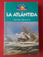LIBRO LA ATLÁNTIDA CARLOS BARCELÓ ENIGMAS DE LA HISTORIA 1996, M. E. EDITORES VER FOTOS. - Other & Unclassified