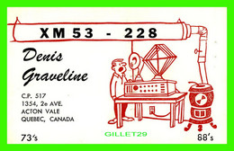 CARTE QSL - XM 53-228 -- DENIS GRAVELINE, ACTON VALE, QUEBEC - - Radio