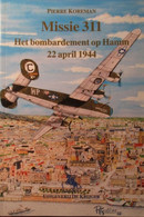 Missie 311 - Het Bombardement Op Hamm 22 April 1944 - Door P. Koreman - Spiere - Edegem - Aviation