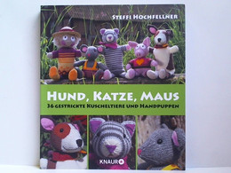 Hund, Katze, Maus: 36 Gestrickte Kuscheltiere Und Handpuppen - Autres & Non Classés