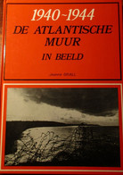 De Atlantische Muur In Beeld - Door J. Grall - Atlantic Wall - 1940-1945 - Weltkrieg 1939-45